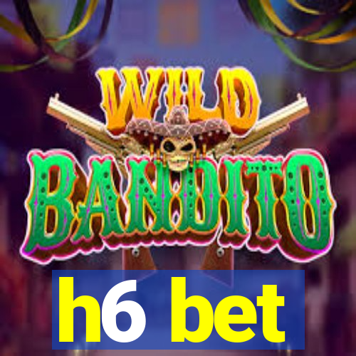 h6 bet